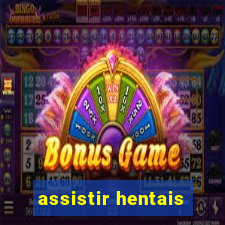 assistir hentais